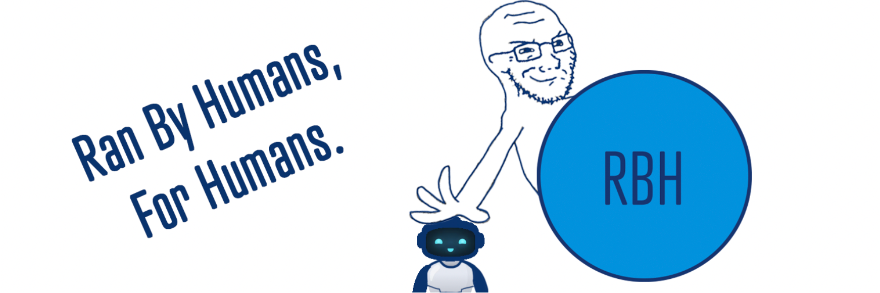 Ran By Humans, For Humans